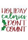 Holiday Calories Don't Count!